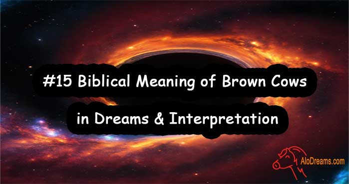 #15 Biblical Meaning of Brown Cows in Dreams & Interpretation