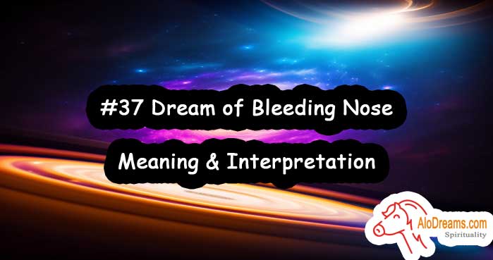 #37 Dream of Bleeding Nose - Meaning & Interpretation