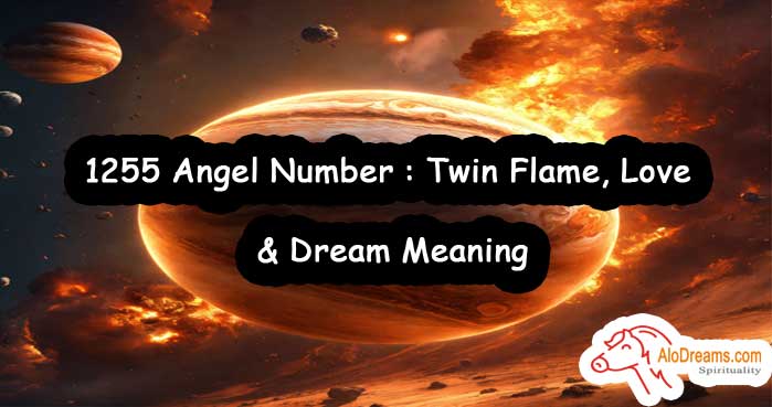 1255 Angel Number : Twin Flame, Love & Dream Meaning