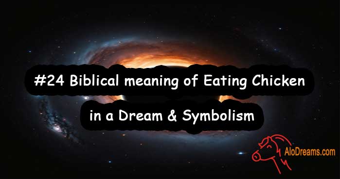 #24 Biblical meaning of Eating Chicken in a Dream & Symbolism