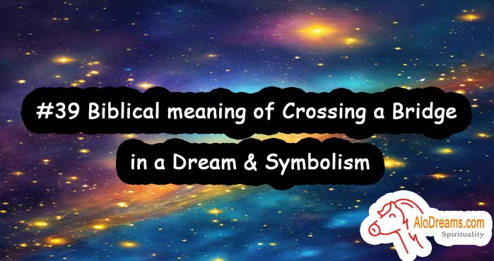 #39 Biblical meaning of Crossing a Bridge in a Dream & Symbolism