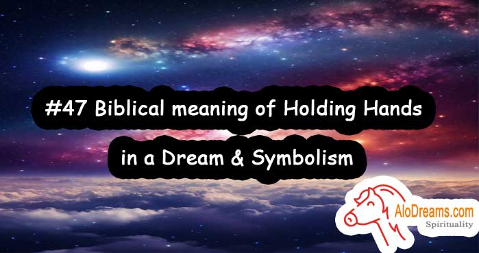 #47 Biblical meaning of Holding Hands in a Dream & Symbolism